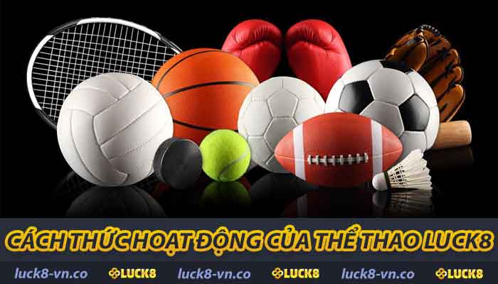 Cách thức hoạt động của thể thao LUCK8
