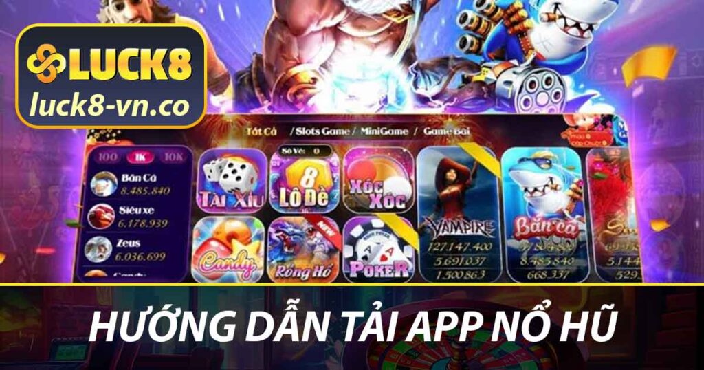 Hướng Dẫn Tải App Nổ Hũ - Tại Sao Nên Cài Đặt Hôm Nay 1 Hướng dẫn tải app nổ hũ
