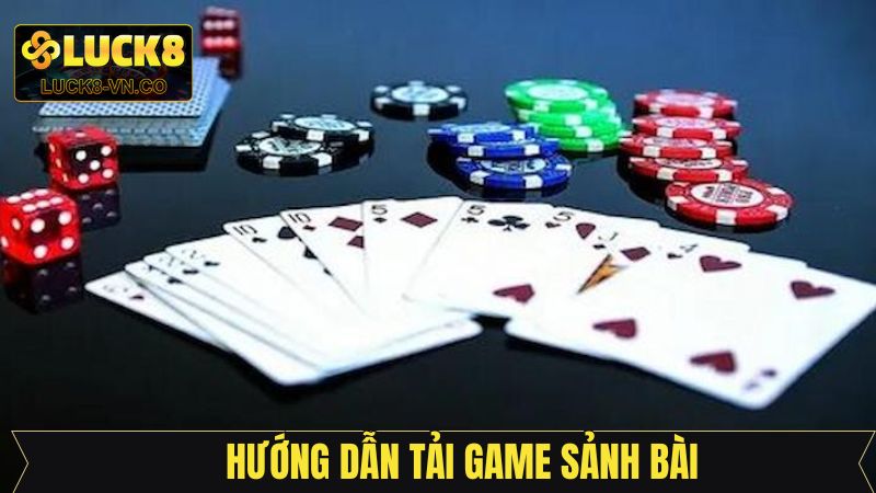 Các bước tải game sảnh bài Luck8 nhanh chóng