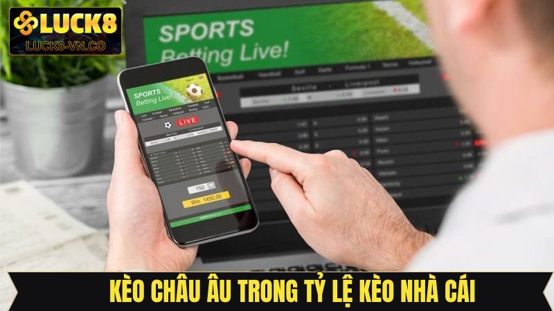 Xuống tiền ngay với tỷ lệ kèo nhà cái châu Âu