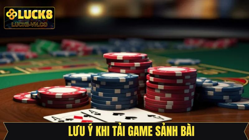 Chú ý quan trọng để cài đặt game sảnh bài thành công 