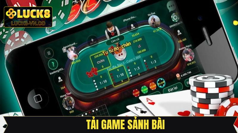 Tải Game Sảnh Bài - Trải Nghiệm Ván Đấu Dễ Dàng Tại Luck8