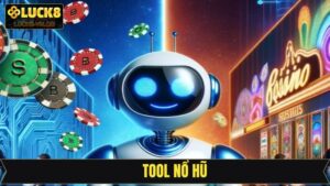 Tool Nổ Hũ - Khám Phá Công Cụ Cá Cược  Đỉnh Cao Tại Luck8 