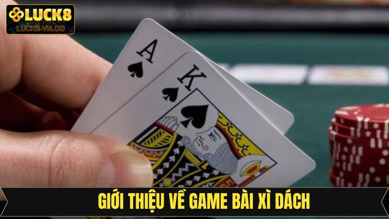 Xì Dách - Trải Nghiệm Game Bài Kịch Tính Ngay Tại Luck8 2 Thông tin về game xì dách tại nhà cái trực tuyến