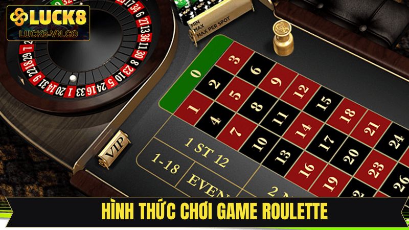 Roulette Luck8 - Chơi Đúng Cách, Nhận Thưởng Dễ Dàng 3 Những hình thức cược roulette nên nắm rõ