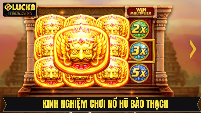 Kinh nghiệm khi tham gia quay hũ bảo thạch thắng lớn