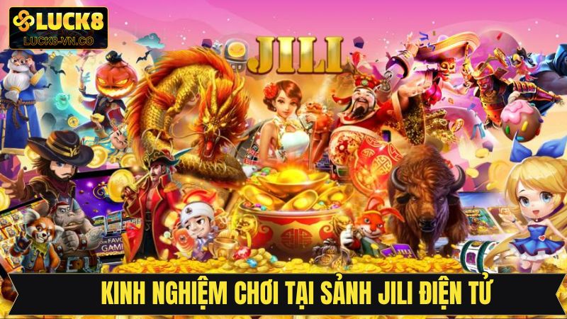 Bí quyết làm chủ sảnh game nổ hũ Jili điện tử tại Luck8