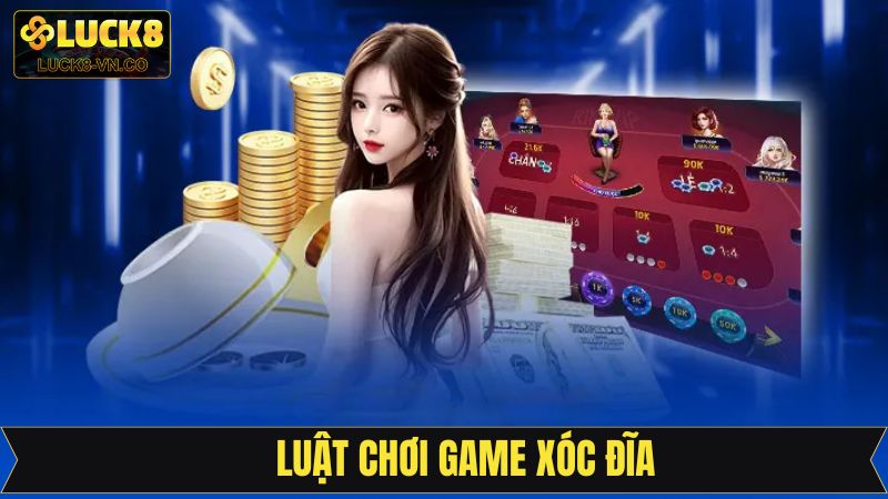 Luật chơi xóc dĩa trực tuyến dễ hiểu tại nhà cái