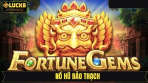 Nổ Hũ Bảo Thạch - Chinh Phục Game Quay Hũ Đỉnh Cao Tại Luck8