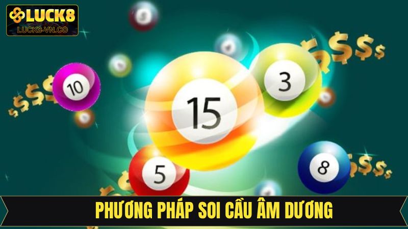 Soi cầu âm dương kết hợp với nhiều phương pháp 