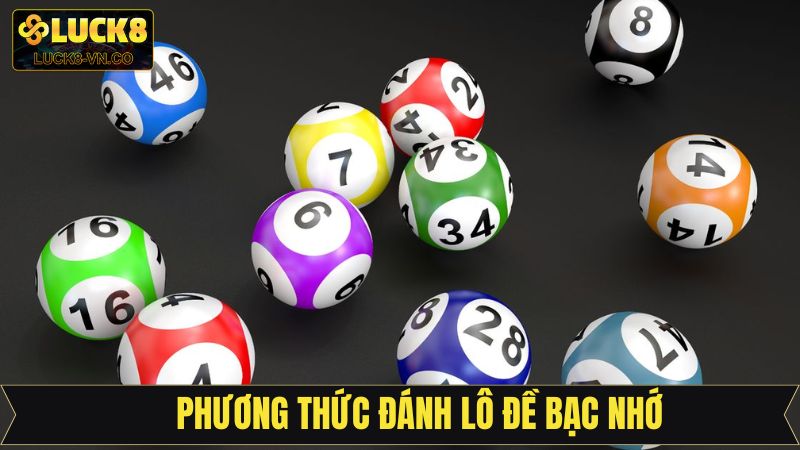 Các phương pháp cơ bản để tham gia lô đề bạc nhớ thành công