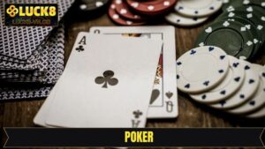Poker - Trải Nghiệm Game Bài Online Đẳng Cấp Có Tại Luck8