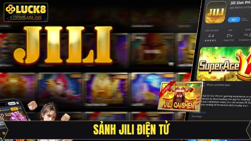 Sảnh Jili Điện Tử - Nơi Quy Tụ Những Trò Chơi Hấp Dẫn Luck8