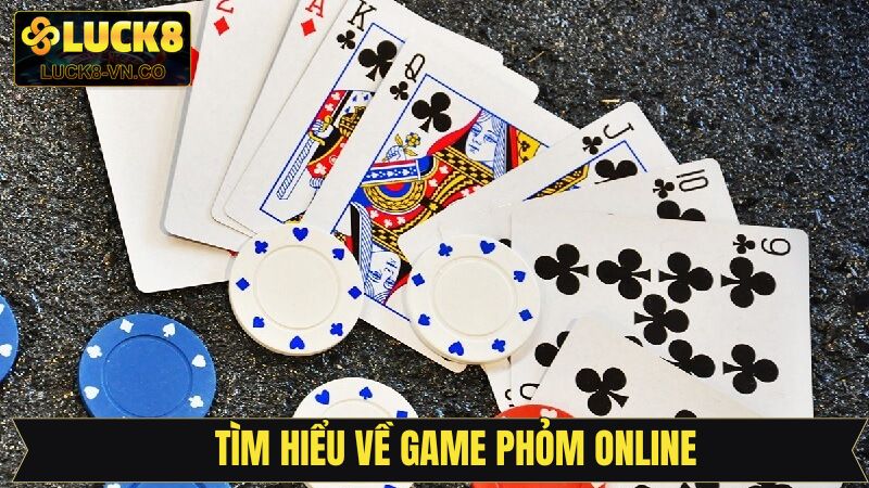 Phỏm Online - Cách Chơi Và Mẹo Chiến Thắng Cho Anh Em 2 Khái quát đôi nét về game bài phỏm online Luck8