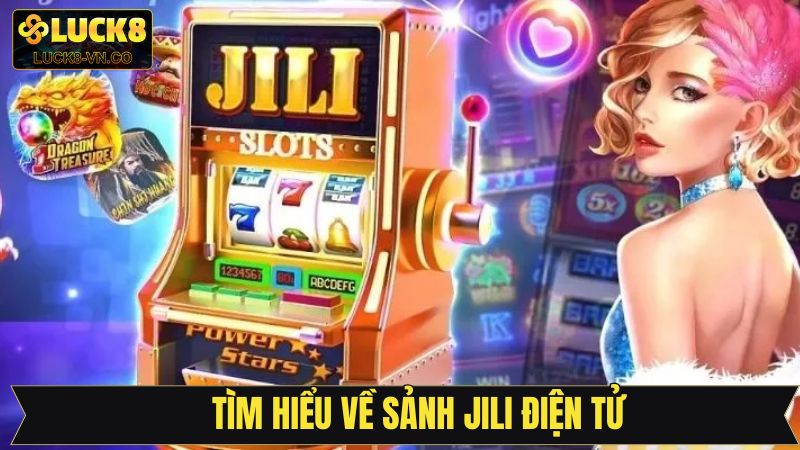 Tìm hiểu về sảnh Jili điện tử