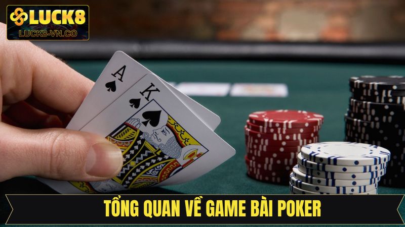 Poker - Trải Nghiệm Game Bài Online Đẳng Cấp Có Tại Luck8 2 Giới thiệu khái quát về trò chơi xì tố