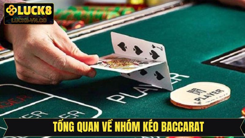 Nhóm kéo khi tham gia Baccarat là như thế nào