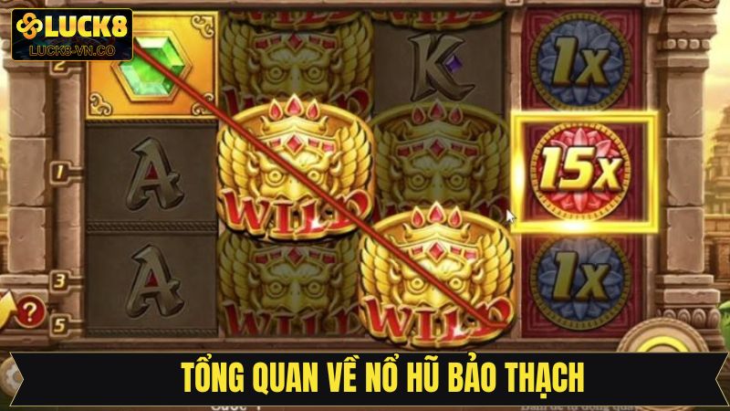 Tìm hiểu về nổ hũ bảo thạch