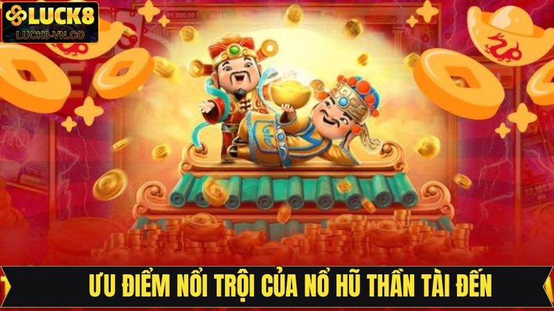 Lý do vì sao nên tham gia nổ hũ thần tài đến tại Luck8