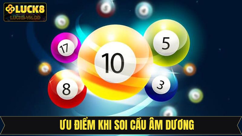 Lợi ích có được khi áp dụng soi cầu theo âm dương 