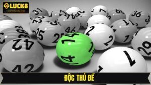 Độc Thủ Đề - Phương Pháp Chơi Xổ Số Phổ Biến Tại Luck8