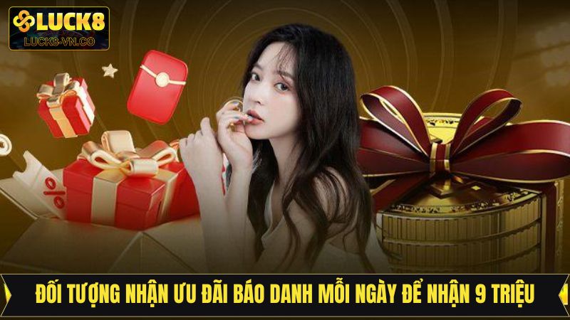 Đối tượng áp dụng trong báo danh mỗi ngày để nhận 9 triệu
