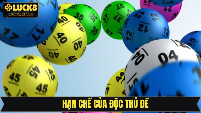 Độc Thủ Đề - Phương Pháp Chơi Xổ Số Phổ Biến Tại Luck8 3 Hạn chế khi đánh đề độc thủ