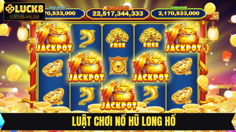 Luật chơi nổ hũ Long Hổ cơ bản