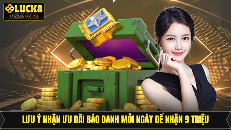Một vài lưu ý tại sự kiện báo danh mỗi ngày để nhận 9 triệu