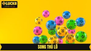 Song Thủ Lô - Kinh Nghiệm Soi Cầu Chuẩn Từ Cao Thủ Luck8